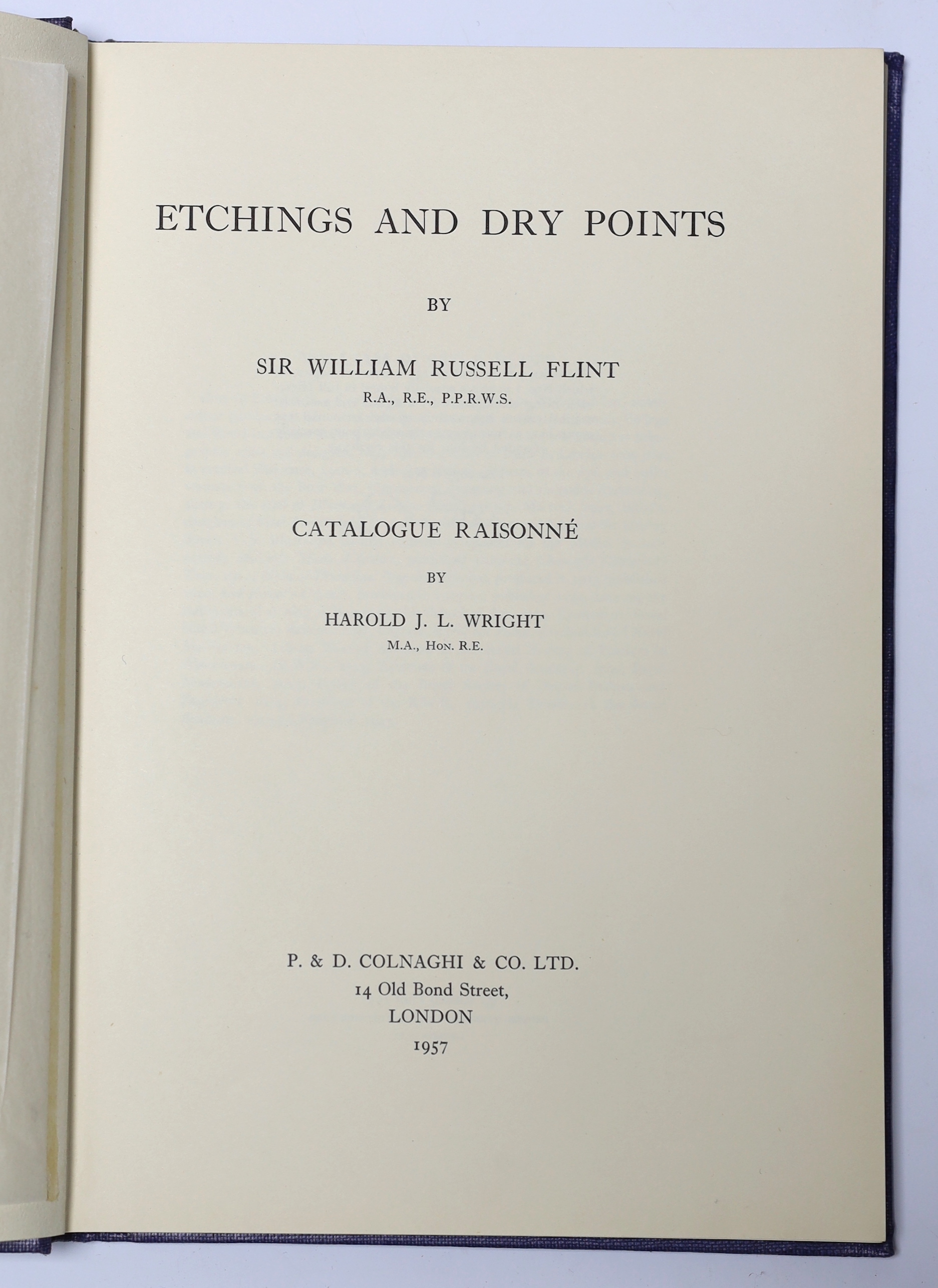 Wright, Harold J.L. - Flint, Sir William Russell -,Etchings and Drypoints: A Catalogue Raisonne, one of 135, signed by the artist, with a dry-point etching frontispiece also signed by the artist, 4to, two tone blue cloth